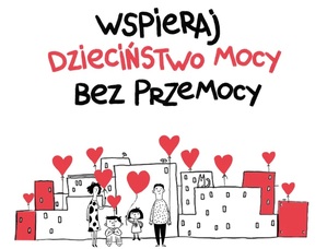 Zarys budynków, rodzina i napis Wspieraj dzieciństwo mocy  bez przemocy.